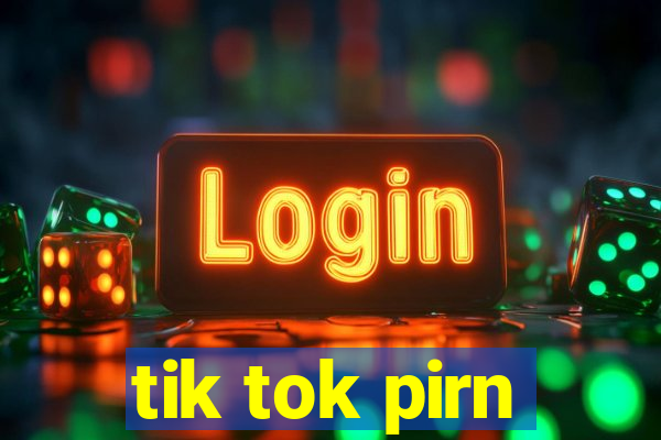 tik tok pirn